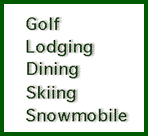 Golf, Lodging, Dining, Skiing, Snowmobile